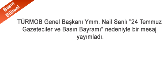 TÜRMOB Genel Başkanı Ymm. Nail Sanlı'nın "24 Temmuz Gazeteciler ve Basın Bayramı" mesajı