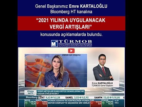 Genel Başkanımız Emre KARTALOĞLU Bloomberg HT kanalına “2021 YILINDA UYGULANACAK VERGİ ARTIŞLARI” konusunda açıklamalarda bulundu.