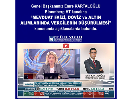 Genel Başkanımız Emre KARTALOĞLU Bloomberg HT kanalına “MEVDUAT FAİZİ, DÖVİZ ve ALTIN ALIMLARINDA VERGİLERİN DÜŞÜRÜLMESİ” konusunda açıklamalarda bulundu.