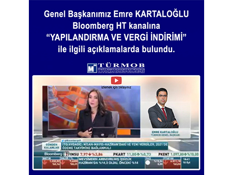 Genel Başkanımız Emre KARTALOĞLU Bloomberg HT kanalına “YAPILANDIRMA VE VERGİ İNDİRİMİ” ile ilgili açıklamalarda bulundu.