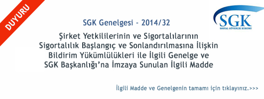 Şirket Yetkililerinin ve Sigortalılarının Sigortalılık Başlangıç ve Sonlandırılmasına İlişkin Bildirim Yükümlülükleri ile İlgili SGK Genelgesi
