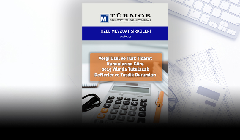 Özel Sirküler: Vergi Usul ve Türk Ticaret Kanunlarına Göre 2019 Yılında Tutulacak Defterler ve Tasdik Durumları