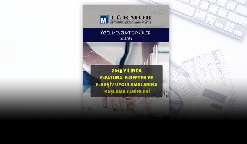 Özel Sirküler: 2019 Yılında e-Fatura, e-Defter ve e-Arşiv Uygulamalarına Başlama Tarihleri