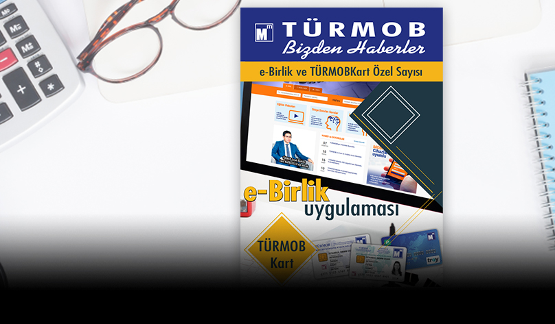 TÜRMOB Bizden Haberler Dergisinin “e-Birlik ve TÜRMOBKart Özel Sayısı”