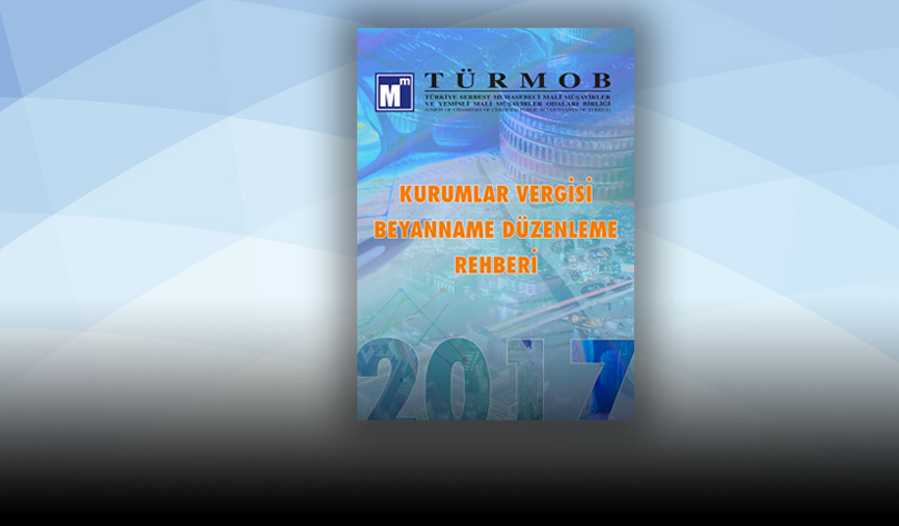 2017 Yılı Kurumlar Vergisi Beyanname Düzenleme Rehberi e-Kitabı Yayınlandı...