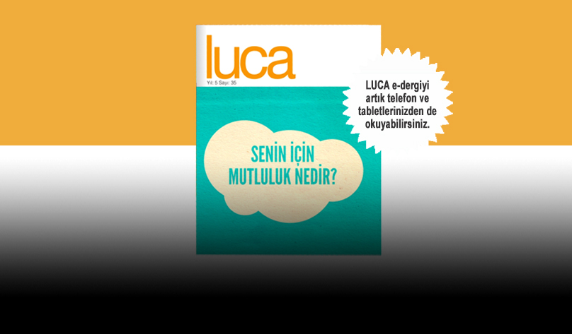 luca e-dergi 35. sayısıyla sizlerle... okumak, dinlemek ve izlemek için tıklayınız...