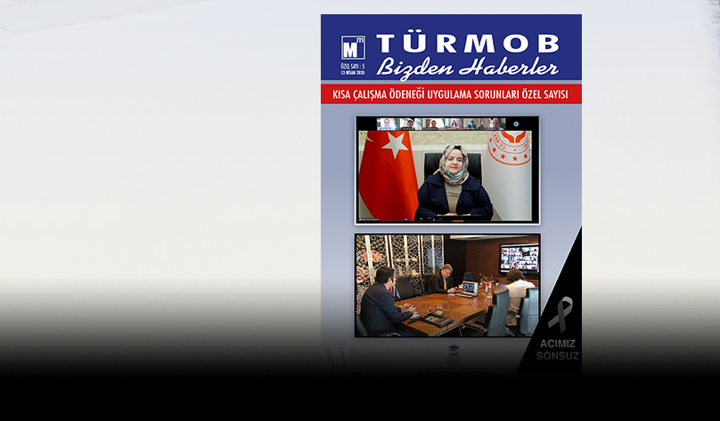 TÜRMOB Bizden Haberler “Kısa Çalışma Ödeneği Uygulama Sorunları” Özel Sayısı