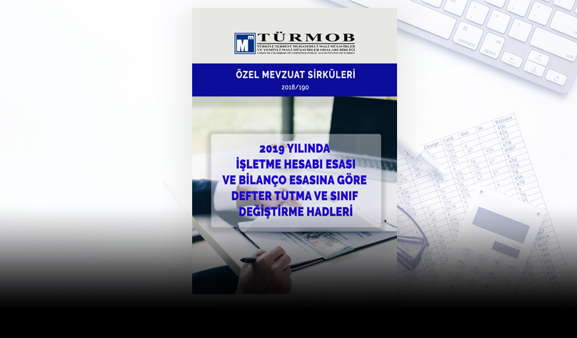 Özel Sirküler: 2019 Yılında İşletme Hesabı Esası ve Bilanço Esasına Göre Defter Tutma ve Sınıf Değiştirme Hadleri