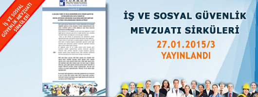 İş ve Sosyal Güvenlik Mevzuatı Sirküleri 2015/3 yayınlandı