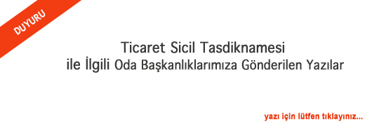 Ticaret Sicil Tasdiknamesi ile İlgili Oda Başkanlarına Gönderilen Yazılar